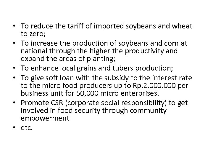  • To reduce the tariff of imported soybeans and wheat to zero; •