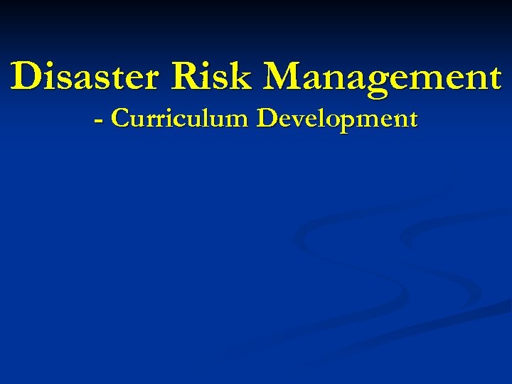 Disaster Risk Management - Curriculum Development 