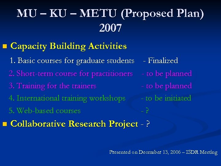 MU – KU – METU (Proposed Plan) 2007 n Capacity Building Activities 1. Basic