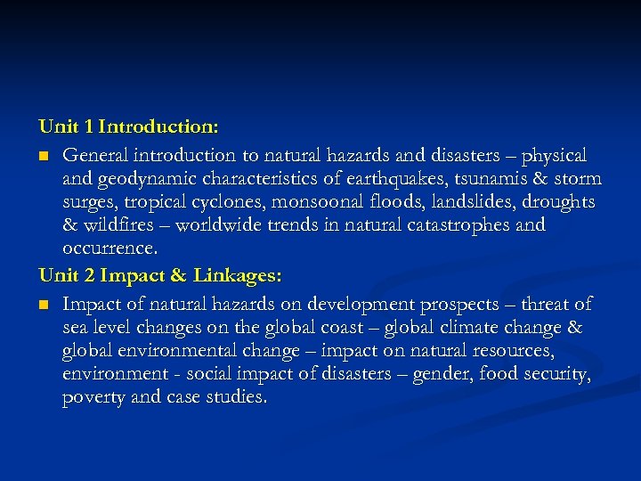 Unit 1 Introduction: n General introduction to natural hazards and disasters – physical and