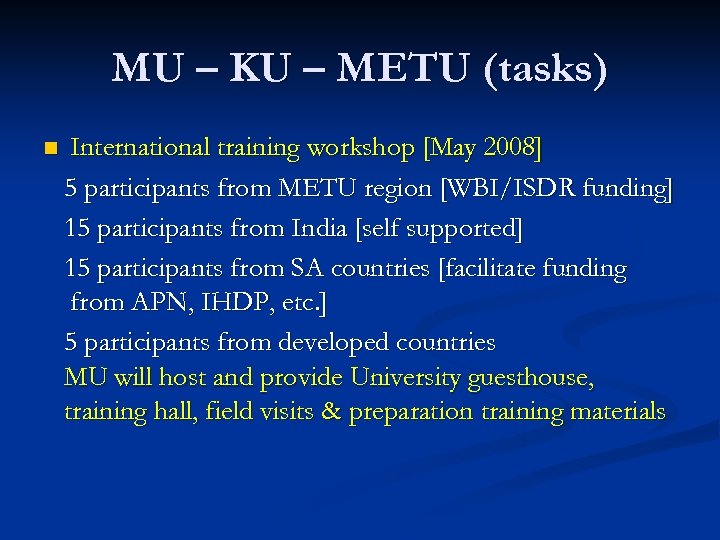 MU – KU – METU (tasks) n International training workshop [May 2008] 5 participants