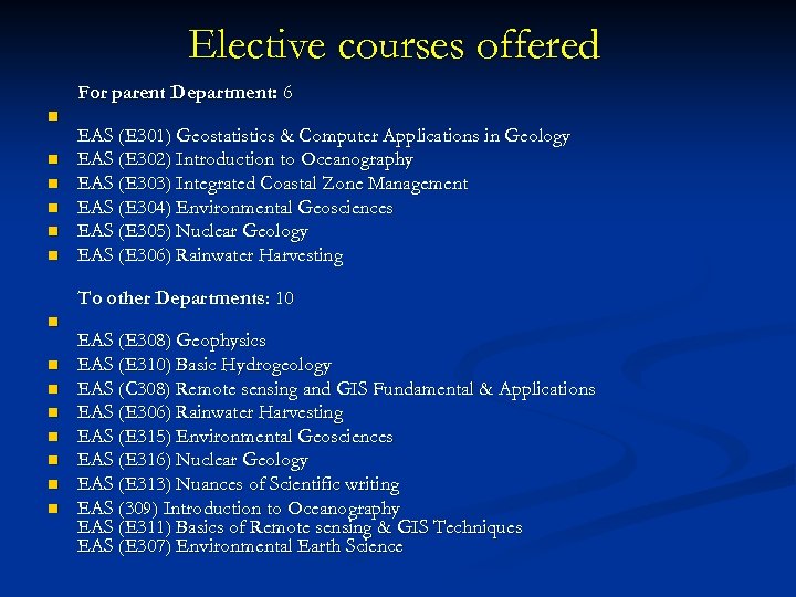 Elective courses offered For parent Department: 6 n n n EAS (E 301) Geostatistics