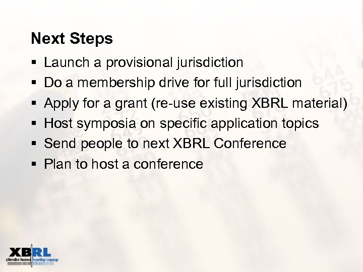Next Steps § § § Launch a provisional jurisdiction Do a membership drive for