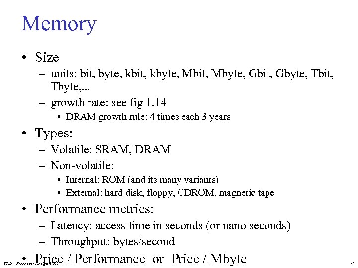 Memory • Size – units: bit, byte, kbit, kbyte, Mbit, Mbyte, Gbit, Gbyte, Tbit,