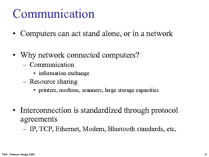 Communication • Computers can act stand alone, or in a network • Why network