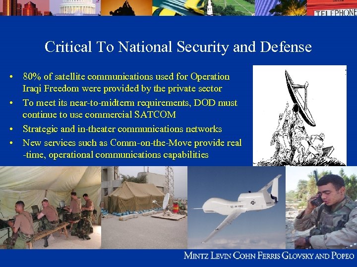 Critical To National Security and Defense • 80% of satellite communications used for Operation