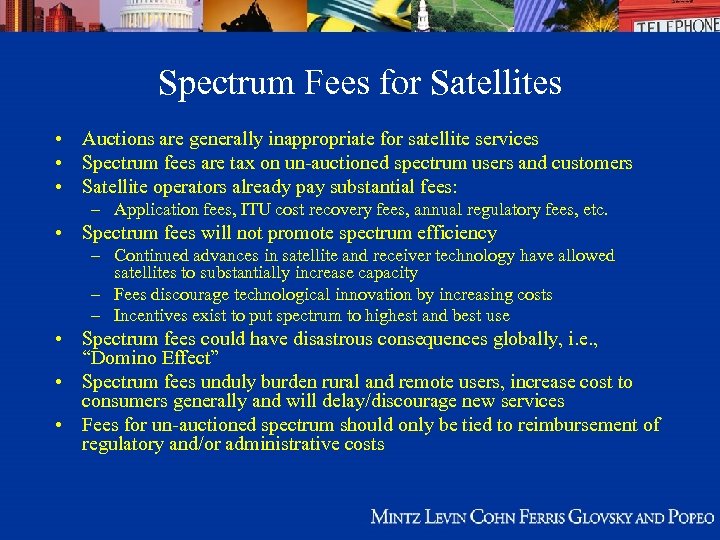 Spectrum Fees for Satellites • Auctions are generally inappropriate for satellite services • Spectrum