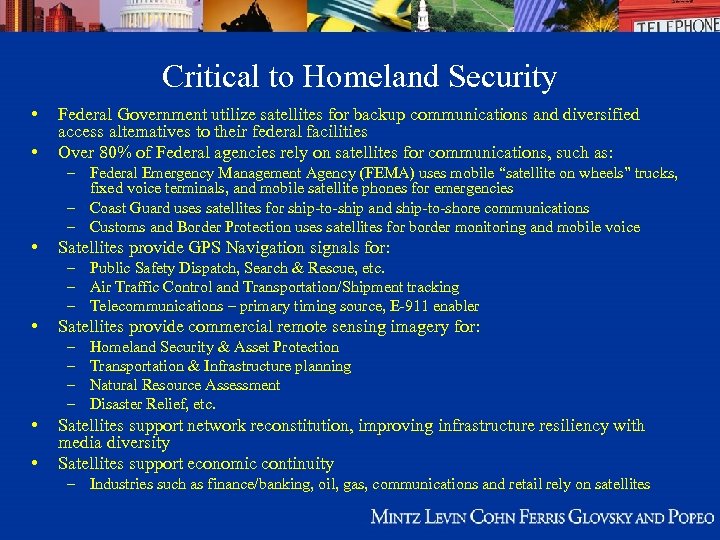 Critical to Homeland Security • • Federal Government utilize satellites for backup communications and