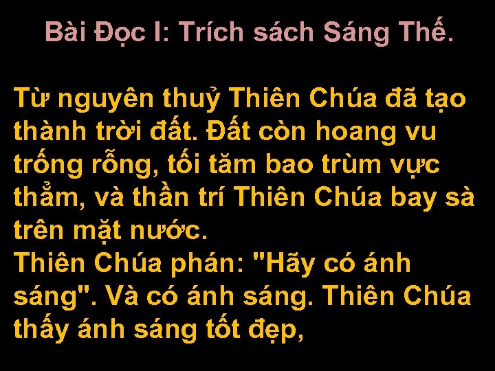 Bài Ðọc I: Trích sách Sáng Thế. Từ nguyên thuỷ Thiên Chúa đã tạo