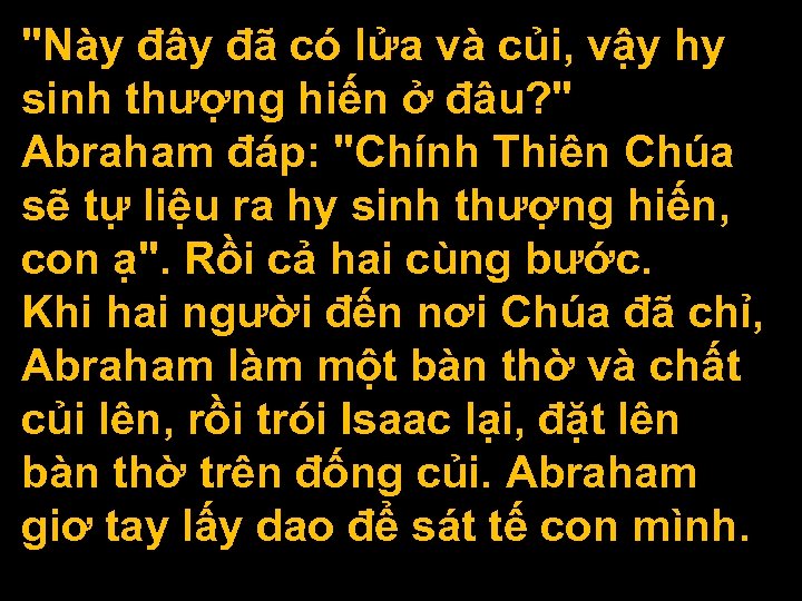 "Này đây đã có lửa và củi, vậy hy sinh thượng hiến ở đâu?