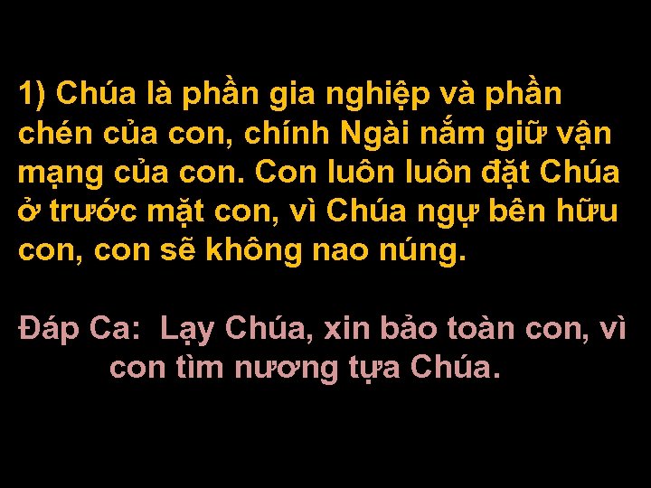  1) Chúa là phần gia nghiệp và phần chén của con, chính Ngài