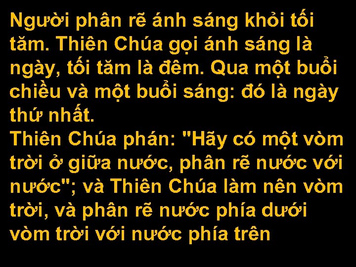 Người phân rẽ ánh sáng khỏi tối tăm. Thiên Chúa gọi ánh sáng là