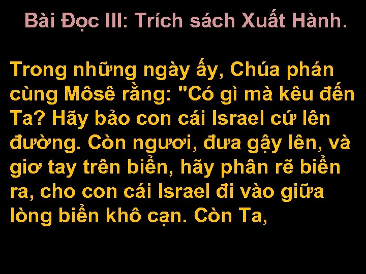 Bài Ðọc III: Trích sách Xuất Hành. Trong những ngày ấy, Chúa phán cùng