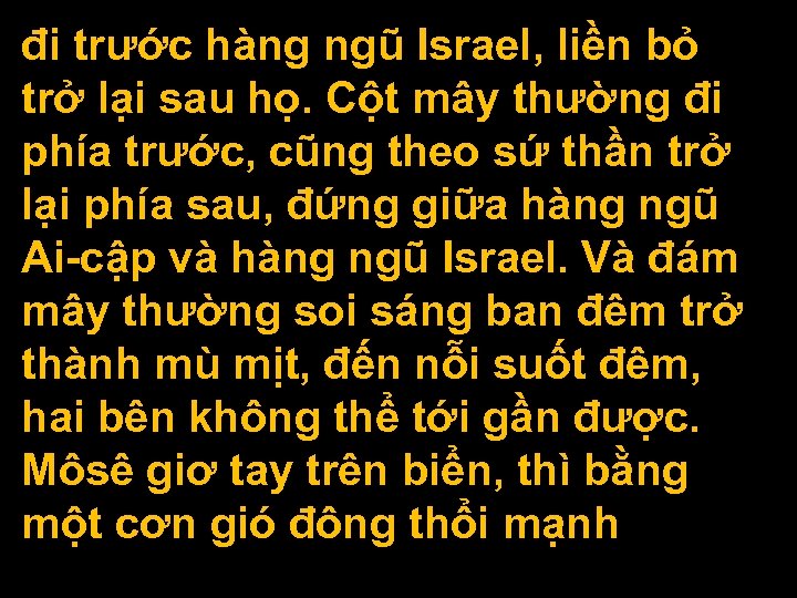 đi trước hàng ngũ Israel, liền bỏ trở lại sau họ. Cột mây thường