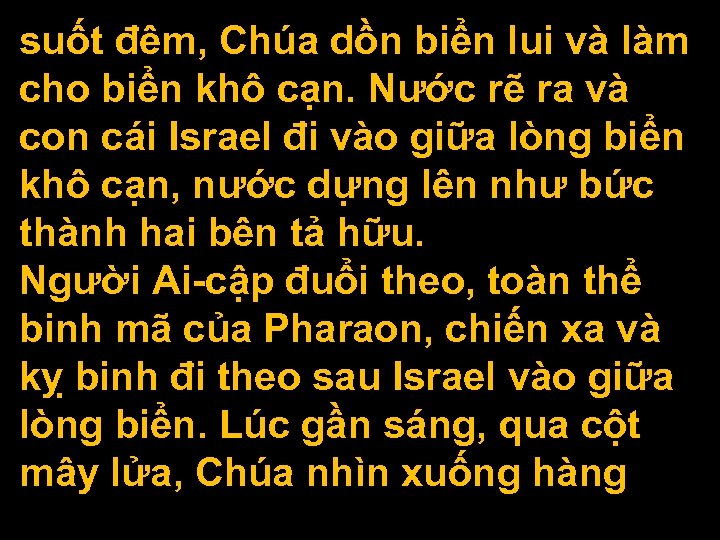 suốt đêm, Chúa dồn biển lui và làm cho biển khô cạn. Nước rẽ