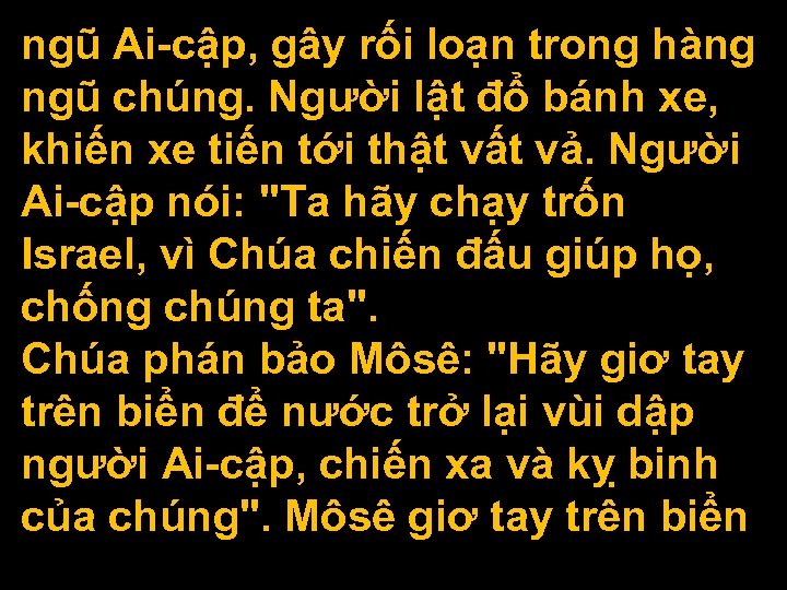 ngũ Ai-cập, gây rối loạn trong hàng ngũ chúng. Người lật đổ bánh xe,