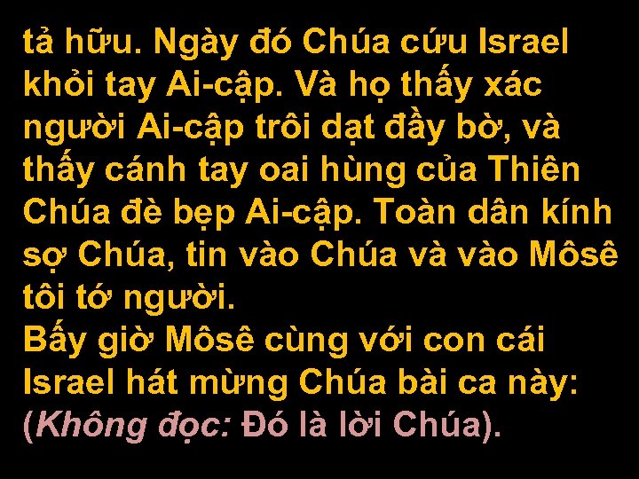 tả hữu. Ngày đó Chúa cứu Israel khỏi tay Ai-cập. Và họ thấy xác