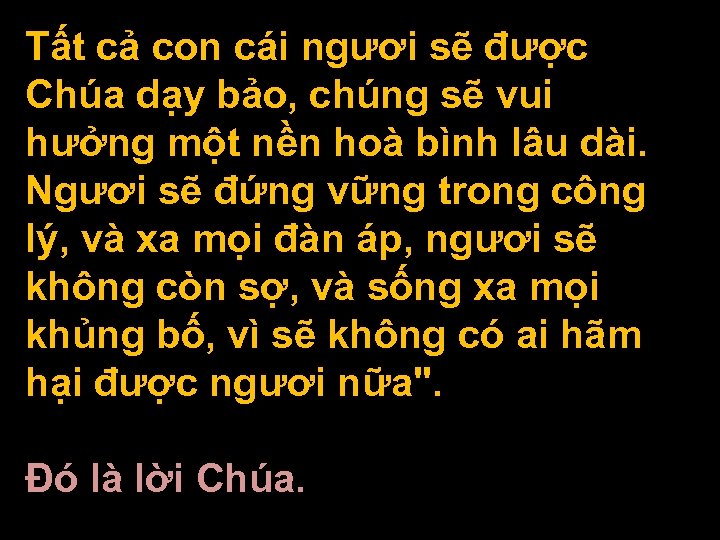 Tất cả con cái ngươi sẽ được Chúa dạy bảo, chúng sẽ vui hưởng