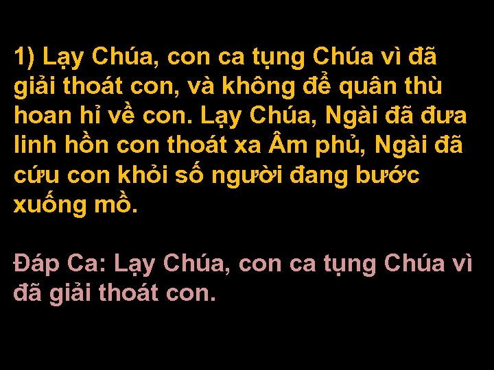 1) Lạy Chúa, con ca tụng Chúa vì đã giải thoát con, và không