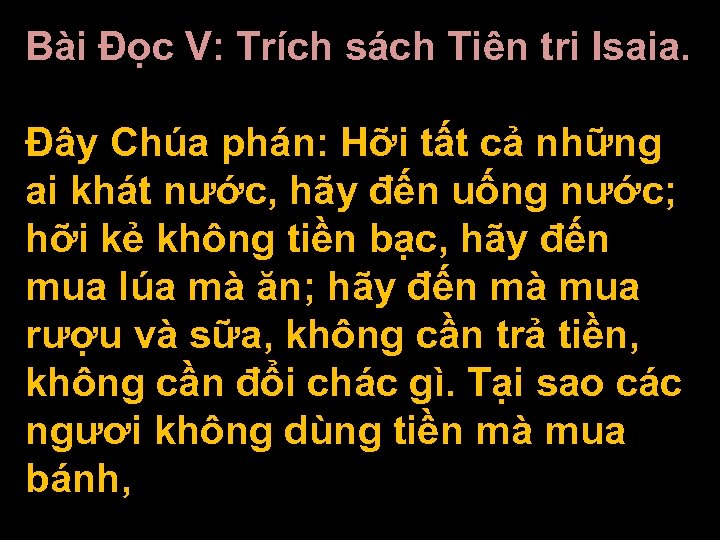 Bài Ðọc V: Trích sách Tiên tri Isaia. Ðây Chúa phán: Hỡi tất cả