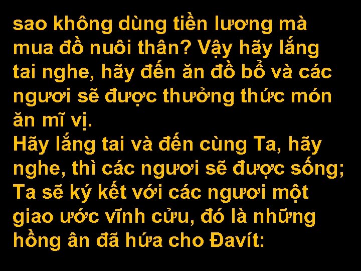 sao không dùng tiền lương mà mua đồ nuôi thân? Vậy hãy lắng tai