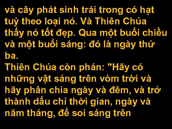 và cây phát sinh trái trong có hạt tuỳ theo loại nó. Và Thiên