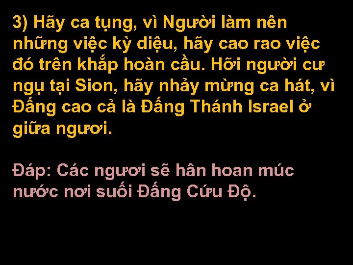 3) Hãy ca tụng, vì Người làm nên những việc kỳ diệu, hãy cao