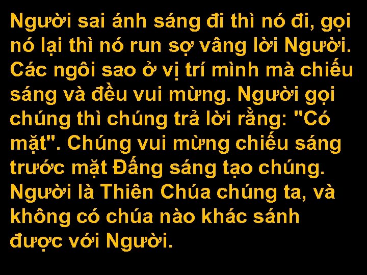 Người sai ánh sáng đi thì nó đi, gọi nó lại thì nó run