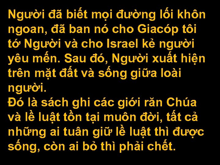 Người đã biết mọi đường lối khôn ngoan, đã ban nó cho Giacóp tôi