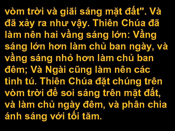 vòm trời và giãi sáng mặt đất". Và đã xảy ra như vậy. Thiên