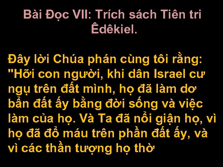 Bài Ðọc VII: Trích sách Tiên tri Êdêkiel. Ðây lời Chúa phán cùng tôi