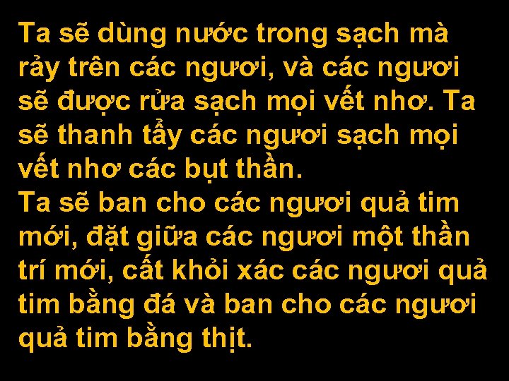 Ta sẽ dùng nước trong sạch mà rảy trên các ngươi, và các ngươi