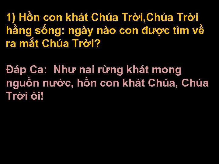 1) Hồn con khát Chúa Trời, Chúa Trời hằng sống: ngày nào con được