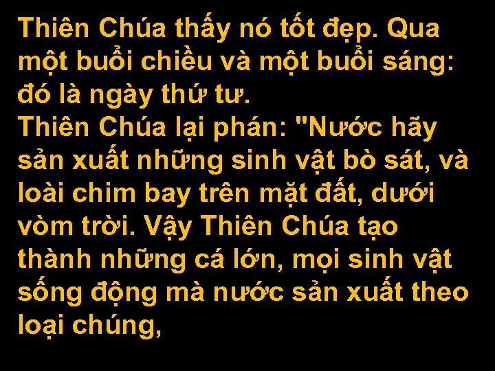 Thiên Chúa thấy nó tốt đẹp. Qua một buổi chiều và một buổi sáng: