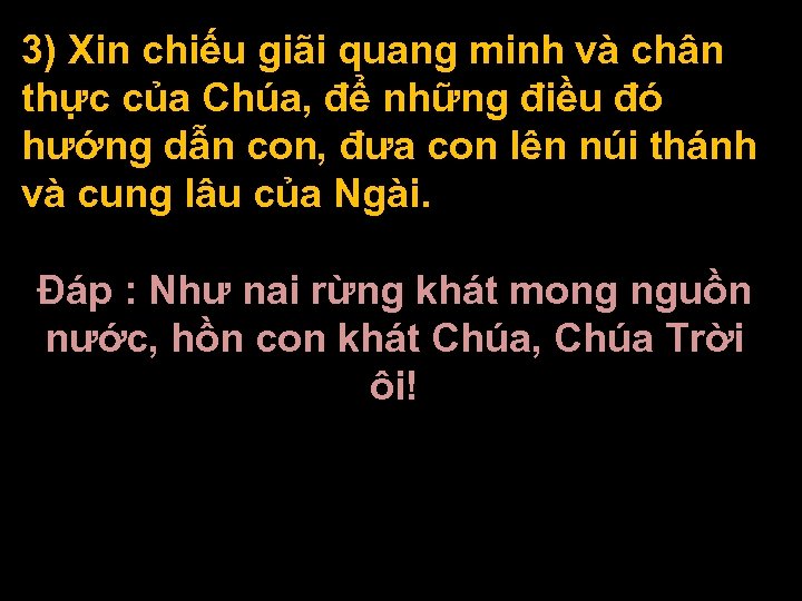 3) Xin chiếu giãi quang minh và chân thực của Chúa, để những điều