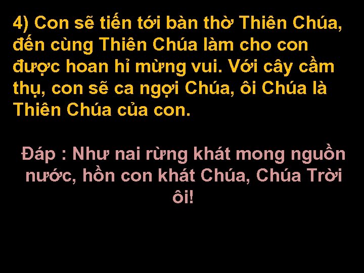 4) Con sẽ tiến tới bàn thờ Thiên Chúa, đến cùng Thiên Chúa làm