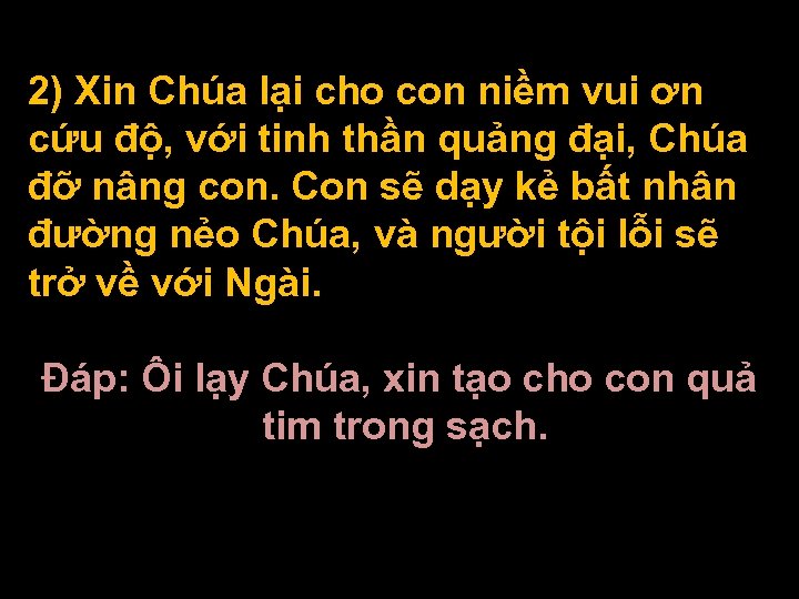  2) Xin Chúa lại cho con niềm vui ơn cứu độ, với tinh