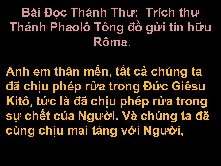 Bài Ðọc Thánh Thư: Trích thư Thánh Phaolô Tông đồ gửi tín hữu Rôma.