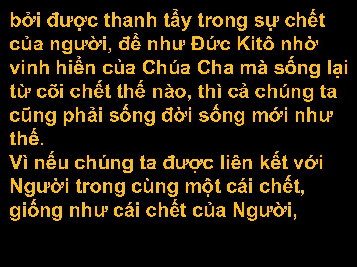 bởi được thanh tẩy trong sự chết của người, để như Ðức Kitô nhờ