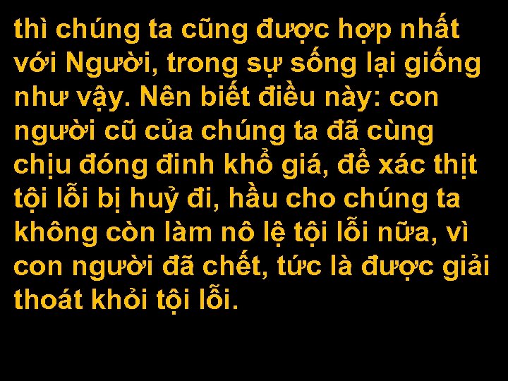 thì chúng ta cũng được hợp nhất với Người, trong sự sống lại giống