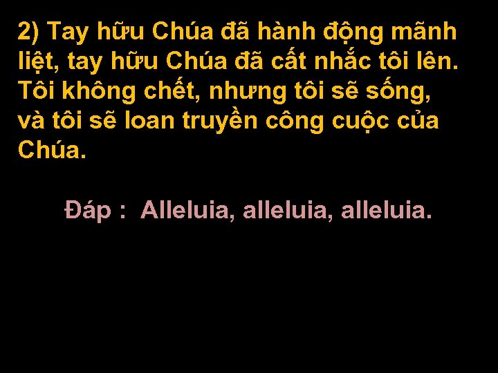 2) Tay hữu Chúa đã hành động mãnh liệt, tay hữu Chúa đã cất