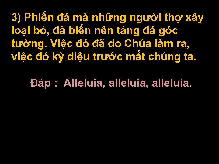 3) Phiến đá mà những người thợ xây loại bỏ, đã biến nên tảng