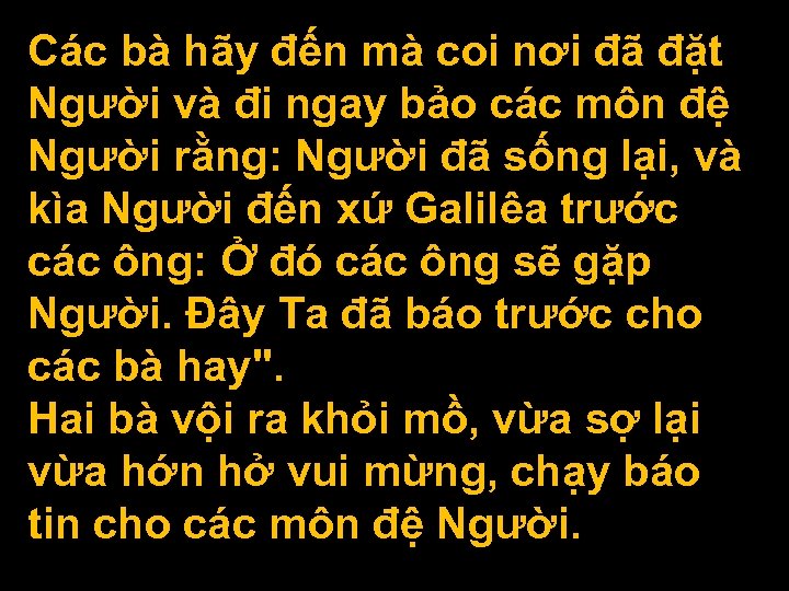 Các bà hãy đến mà coi nơi đã đặt Người và đi ngay bảo