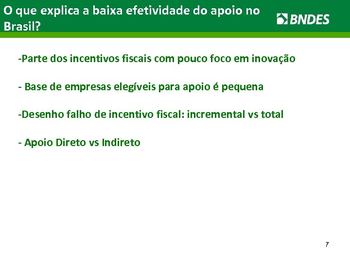 O que explica a baixa efetividade do apoio no Brasil? -Parte dos incentivos fiscais