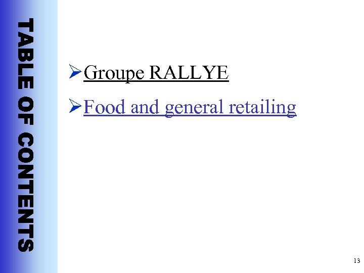 ØGroupe RALLYE ØFood and general retailing 13 