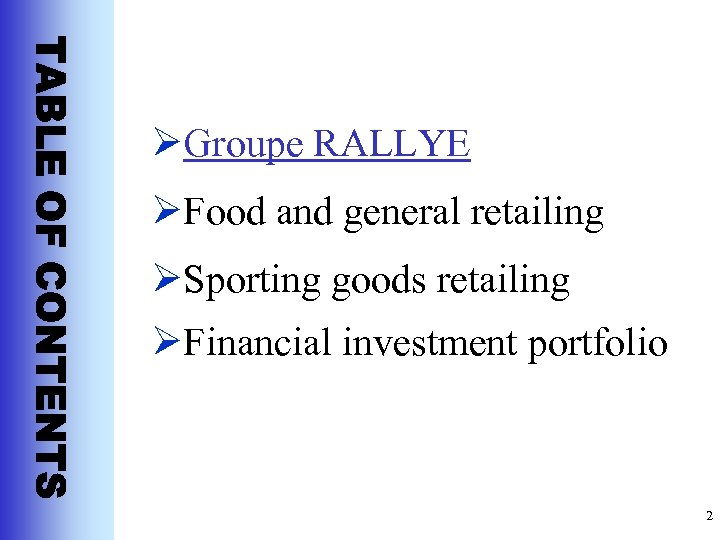 ØGroupe RALLYE ØFood and general retailing ØSporting goods retailing ØFinancial investment portfolio 2 
