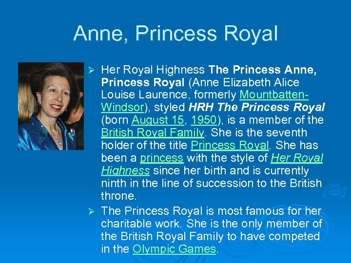 Anne, Princess Royal Her Royal Highness The Princess Anne, Princess Royal (Anne Elizabeth Alice