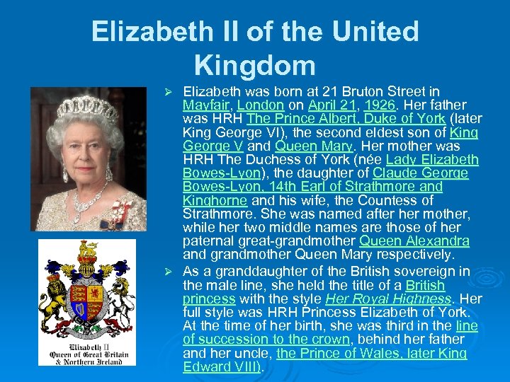 Elizabeth II of the United Kingdom Elizabeth was born at 21 Bruton Street in