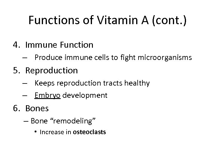 Functions of Vitamin A (cont. ) 4. Immune Function – Produce immune cells to