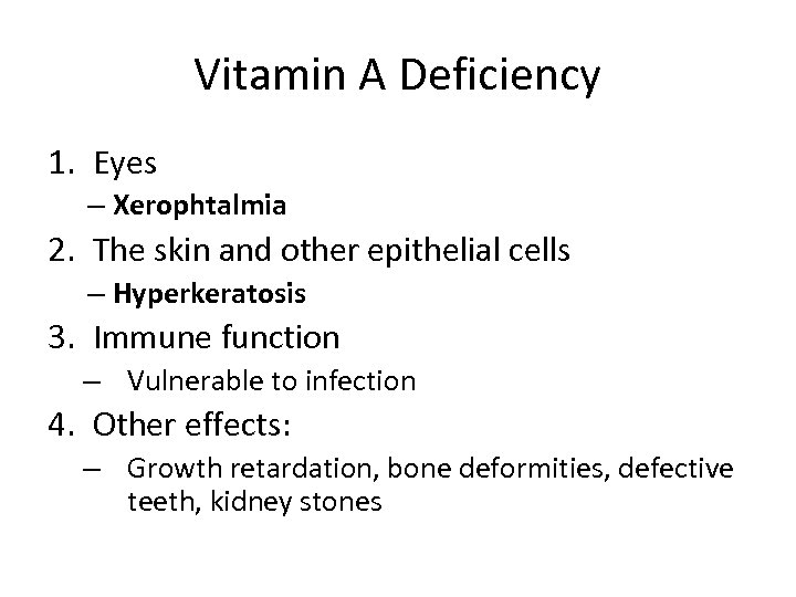 Vitamin A Deficiency 1. Eyes – Xerophtalmia 2. The skin and other epithelial cells